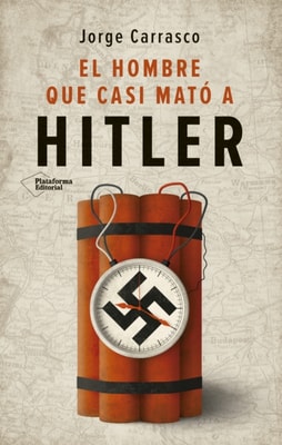 El hombre que casi mato a Hitler