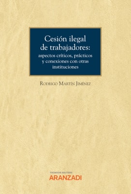 Cesión ilegal de trabajadores: aspectos críticos, prácticos y conexiones con otras instituciones
