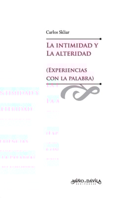 La intimidad y la alteridad (experiencias con la palabra)