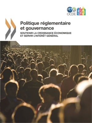 Politique reglementaire et gouvernance Soutenir la croissance economique et servir l'interet general