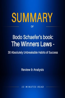 Summary of Bodo Schaefer's book: The Winners Laws - 30 Absolutely Unbreakable Habits of Success