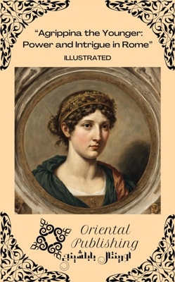 Agrippina the Younger Power and Intrigue in Rome