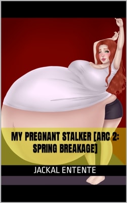 My Pregnant Stalker [Arc 2: Spring Breakage]
