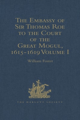Embassy of Sir Thomas Roe to the Court of the Great Mogul, 1615-1619