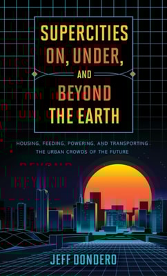 Supercities On, Under, and Beyond the Earth