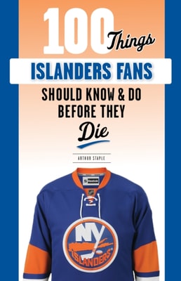 100 Things Islanders Fans Should Know &amp; Do Before They Die
