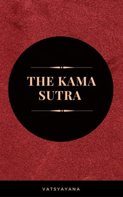 The Kama Sutra: The Ultimate Guide to the Secrets of Erotic Pleasure