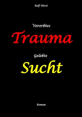 Vererbtes Trauma - Gelebte Sucht - Alkoholsucht, Angst, Suchttherapie, Familienaufstellung, Scheidung, Psychotherapie, Kontrollzwang, Trennung, Abtreibung, uneheliche Kinder, Kontaktabbruch