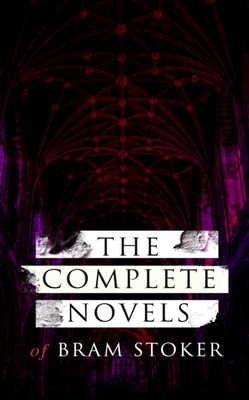 Complete Novels of Bram Stoker