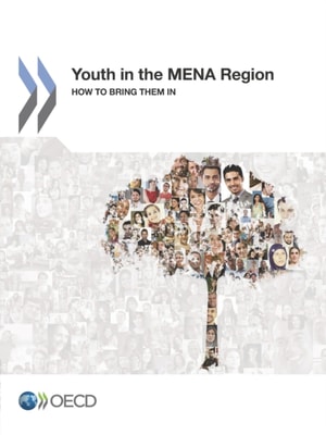 Youth in the MENA Region How to Bring Them In