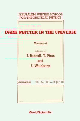 Dark Matter In The Universe - Proceedings Of The 4th Jerusalem Winter School For Theoretical Physics
