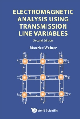Electromagnetic Analysis Using Transmission Line Variables (2nd Edition)