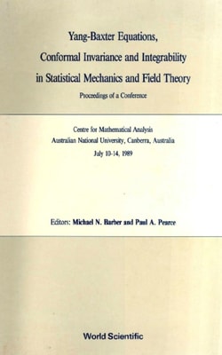 Yang-baxter Equations, Conformal Invariance And Integrability In Statistical Mechanics And Field Theory - Proceedings Of A Conference