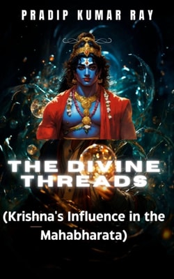 Divine Threads (Krishna's Influence in the Mahabharata)