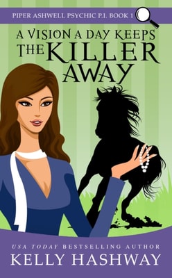 Vision A Day Keeps the Killer Away (Piper Ashwell Psychic P.I. #1)