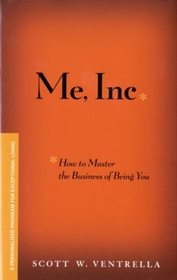 Me, Inc. How to Master the Business of Being You