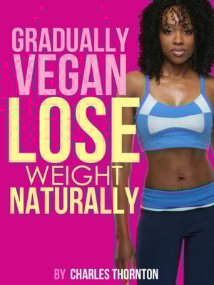 Gradually Vegan Lose Weight Naturally