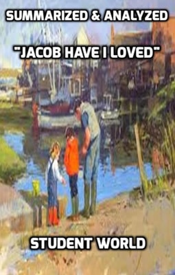 Summarized & Analyzed &quote;Jacob Have I Loved&quote;