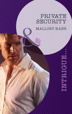 Private Security (Mills & Boon Intrigue) (The Delancey Dynasty, Book 3)