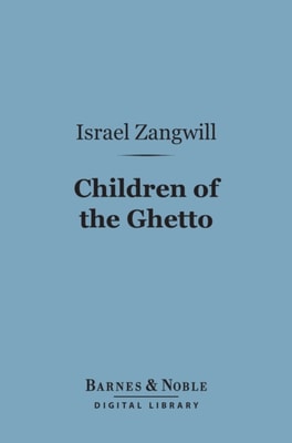 Children of the Ghetto (Barnes & Noble Digital Library)