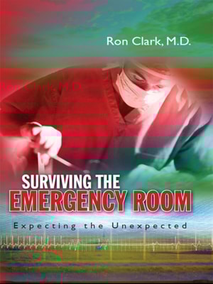 Surviving the Emergency Room: Expecting the Unexpected