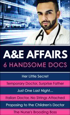 A&E Affairs: Her Little Secret / Temporary Doctor, Surprise Father / Just One Last Night... / Italian Doctor, No Strings Attached / Proposing to the Children's Doctor / The Nurse's Brooding Boss