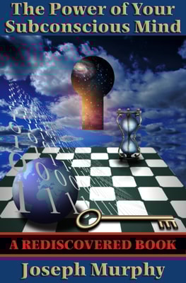 Power of Your Subconscious Mind (Rediscovered Books)