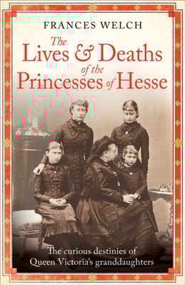 Lives and Deaths of the Princesses of Hesse