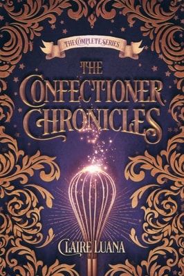 Confectioner Chronicles: The Complete Fantasy Mystery Series