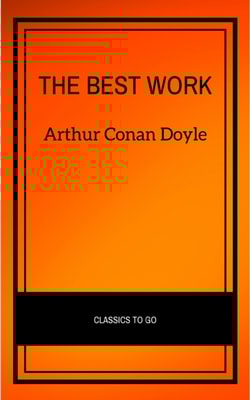 Arthur Conan Doyle: The Best Works