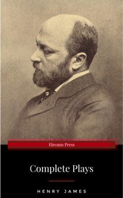 The Complete Plays of Henry James. Edited by LAƒA(c)on Edel. With plates, including portraits