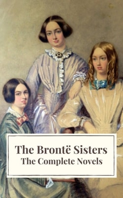 Bronte Sisters: The Complete Novels