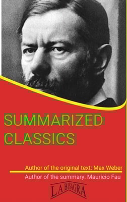 Max Weber: Summarized Classics