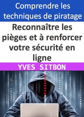 Apprenez a reconnaitre les pieges et a renforcer votre securite en ligne