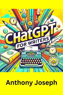 ChatGPT For Writers - Write With AI And  Make Money Online