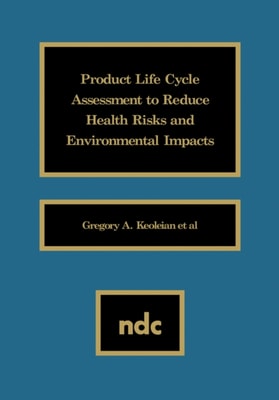 Product Life Cycle Assessment to Reduce Health Risks and Environmental Impacts