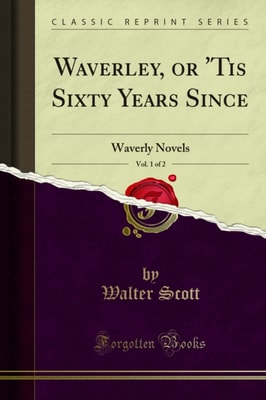 Waverley, or 'Tis Sixty Years Since