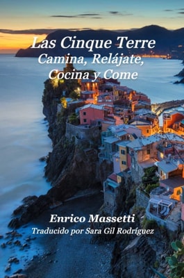 Las Cinque Terre Camina, Relajate, Cocina y Come