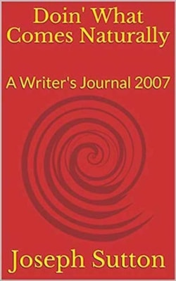 Doin' What Comes Naturally: A Writer's Journal 2007
