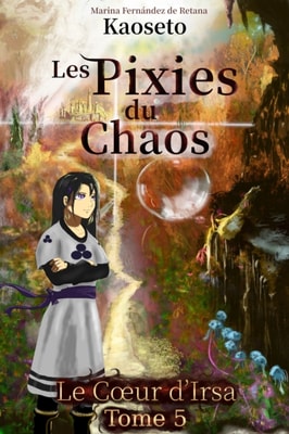 Le C ur d'Irsa (Les Pixies du Chaos, tome 5)
