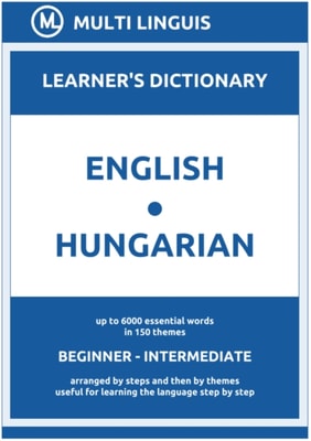 English-Hungarian (the Step-Theme-Arranged Learner's Dictionary, Steps 1 - 4)
