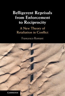 Belligerent Reprisals from Enforcement to Reciprocity
