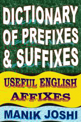 Dictionary of Prefixes and Suffixes: Useful English Affixes