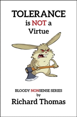 Tolerance is NOT a Virtue.