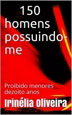 150 homens me possuindo