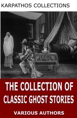 Collection of Classic Ghost Stories