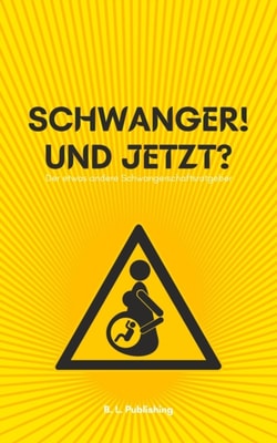 SCHWANGER! UND JETZT? | Der etwas andere Schwangerschaftsratgeber