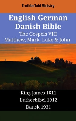 English German Danish Bible - The Gospels VIII - Matthew, Mark, Luke & John