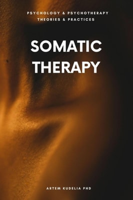 Somatic Therapy: The Wisdom of the Body