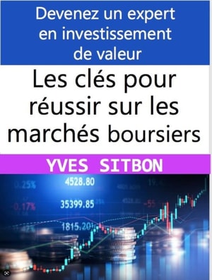 Devenez un expert en investissement de valeur : Les cles pour reussir sur les marches boursiers